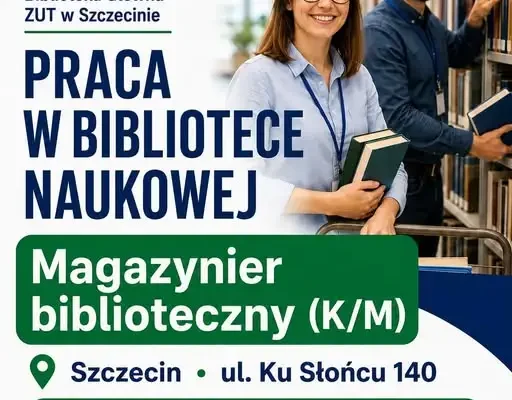 Biblioteka Główna ZUT w Szczecinie poszukuje magazyniera bibliotecznego